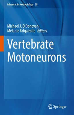 Vertebrate Motoneurons (Advances in Neurobiology, 28)