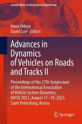 Advances in Dynamics of Vehicles on Roads and Tracks II: Proceedings of the 27th Symposium of the International Association of Vehicle System ... (Lecture Notes in Mechanical Engineering)