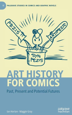 Art History for Comics: Past, Present and Potential Futures (Palgrave Studies in Comics and Graphic Novels)