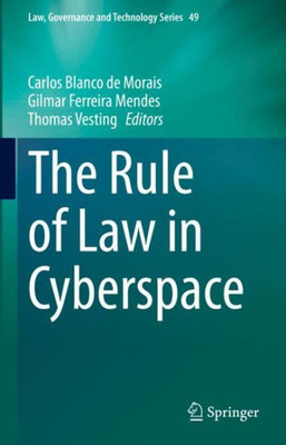 The Rule of Law in Cyberspace (Law, Governance and Technology Series, 49)