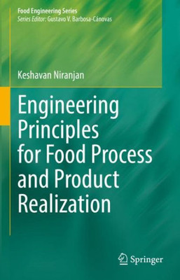 Engineering Principles for Food Process and Product Realization (Food Engineering Series)