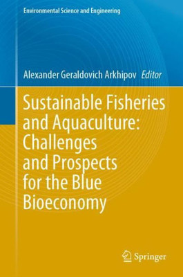 Sustainable Fisheries and Aquaculture: Challenges and Prospects for the Blue Bioeconomy (Environmental Science and Engineering)