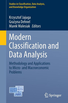 Modern Classification and Data Analysis: Methodology and Applications to Micro- and Macroeconomic Problems (Studies in Classification, Data Analysis, and Knowledge Organization)