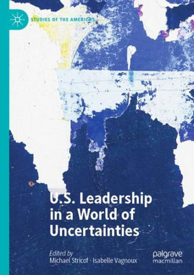 U.S. Leadership in a World of Uncertainties (Studies of the Americas)
