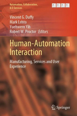 Human-Automation Interaction: Manufacturing, Services and User Experience (Automation, Collaboration, & E-Services, 10)