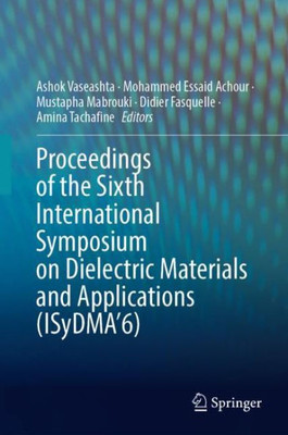 Proceedings of the Sixth International Symposium on Dielectric Materials and Applications (ISyDMA6)