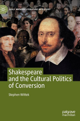 Shakespeare and the Cultural Politics of Conversion (Early Modern Literature in History)