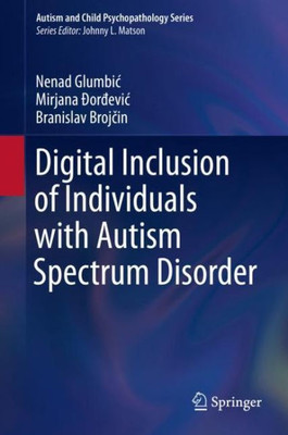 Digital Inclusion of Individuals with Autism Spectrum Disorder (Autism and Child Psychopathology Series)