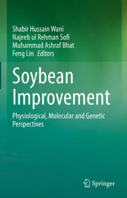 Soybean Improvement: Physiological, Molecular and Genetic Perspectives