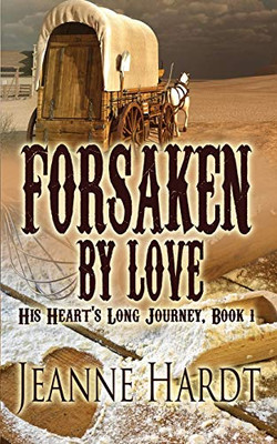 Forsaken by Love (His Heart's Long Journey)