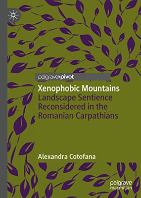 Xenophobic Mountains: Landscape Sentience Reconsidered in the Romanian Carpathians