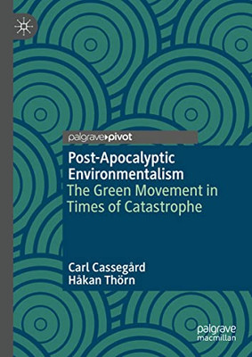 Post-Apocalyptic Environmentalism: The Green Movement in Times of Catastrophe