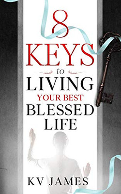 8 Keys to Living Your Best Blessed Life