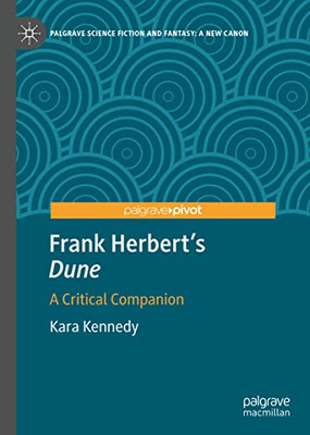 Frank Herbert's "Dune": A Critical Companion (Palgrave Science Fiction and Fantasy: A New Canon)