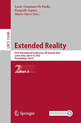 Extended Reality: First International Conference, XR Salento 2022, Lecce, Italy, July 68, 2022, Proceedings, Part II (Lecture Notes in Computer Science, 13446)
