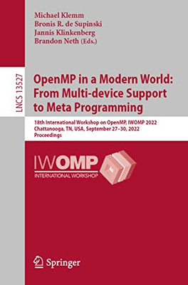 OpenMP in a Modern World: From Multi-device Support to Meta Programming: 18th International Workshop on OpenMP, IWOMP 2022, Chattanooga, TN, USA, ... (Lecture Notes in Computer Science, 13527)