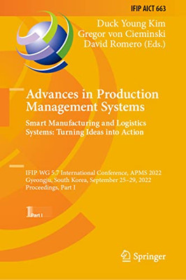 Advances in Production Management Systems. Smart Manufacturing and Logistics Systems: Turning Ideas into Action: IFIP WG 5.7 International Conference, ... and Communication Technology, 663)