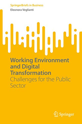 Working Environment and Digital Transformation: Challenges for the Public Sector (SpringerBriefs in Business)