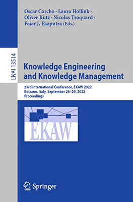 Knowledge Engineering and Knowledge Management: 23rd International Conference, EKAW 2022, Bolzano, Italy, September 2629, 2022, Proceedings (Lecture Notes in Computer Science, 13514)