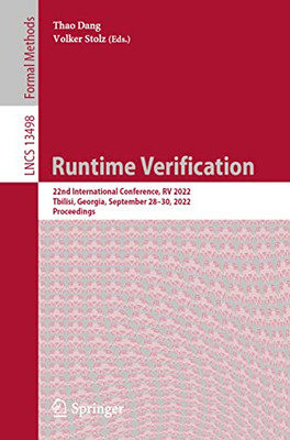 Runtime Verification: 22nd International Conference, RV 2022, Tbilisi, Georgia, September 2830, 2022, Proceedings (Lecture Notes in Computer Science, 13498)