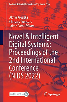 Novel & Intelligent Digital Systems: Proceedings of the 2nd International Conference (NiDS 2022) (Lecture Notes in Networks and Systems, 556)