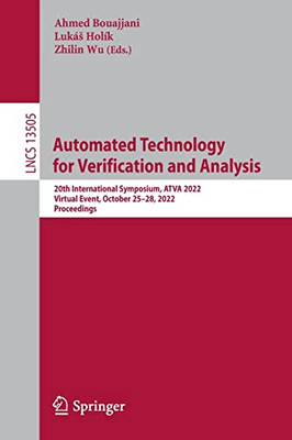 Automated Technology for Verification and Analysis: 20th International Symposium, ATVA 2022, Virtual Event, October 2528, 2022, Proceedings (Lecture Notes in Computer Science, 13505)