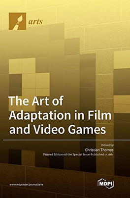 The Art of Adaptation in Film and Video Games