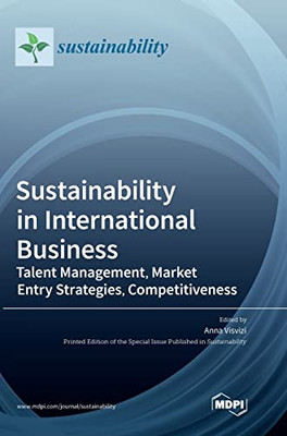 Sustainability in International Business: Talent Management, Market Entry Strategies, Competitiveness