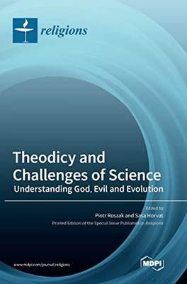 Theodicy and Challenges of Science: Understanding God, Evil and Evolution