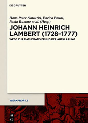Johann Heinrich Lambert (17281777): Wege zur Mathematisierung der Aufklärung (Werkprofile) (German Edition)