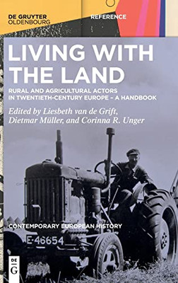 Living with the Land: Rural and Agricultural Actors in Twentieth-Century Europe  A Handbook (Contemporary European History)