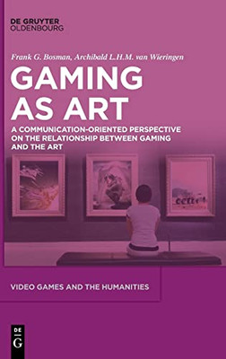 Gaming as Art: A Communication-Oriented Perspective on the Relationship between Gaming and the Art (Issn, 12)
