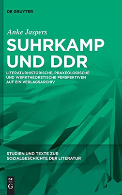 Suhrkamp und DDR: Verlagspraktiken im geteilten Deutschland (Studien Und Texte Zur Sozialgeschichte der Literatur) (German Edition)