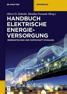 Handbuch Elektrische Energieversorgung: Energietechnik und Wirtschaft im Dialog (de Gruyter Reference) (German Edition)