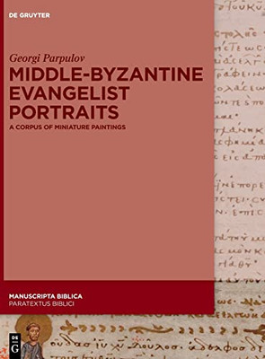 Middle-Byzantine Evangelist Portraits: A Corpus of Miniature Paintings (Manuscripta Biblica)