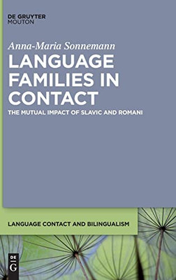 Language Families in Contact: The Impact of Slavic on Romani (Language Contact and Bilingualism [Lcb])
