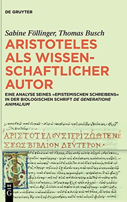 Aristoteles als wissenschaftlicher Autor: Eine Analyse seines epistemischen Schreibens in der biologischen Schrift »De generatione animalium« (German Edition)