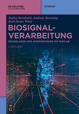 Biosignalverarbeitung: Grundlagen und Anwendungen mit MATLAB® (de Gruyter Studium) (German Edition)