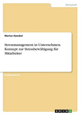 Stressmanagement in Unternehmen. Konzept zur Stressbewältigung für Mitarbeiter (German Edition)