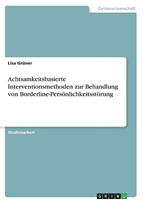 Achtsamkeitsbasierte Interventionsmethoden zur Behandlung von Borderline-Persönlichkeitsstörung (German Edition)