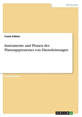 Instrumente und Phasen des Planungsprozesses von Dienstleistungen (German Edition)