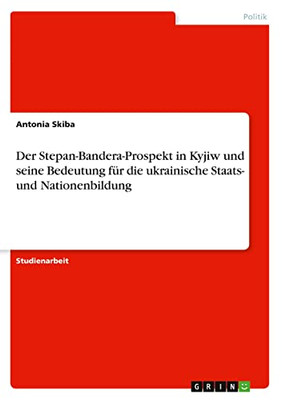 Der Stepan-Bandera-Prospekt in Kyjiw und seine Bedeutung für die ukrainische Staats- und Nationenbildung (German Edition)