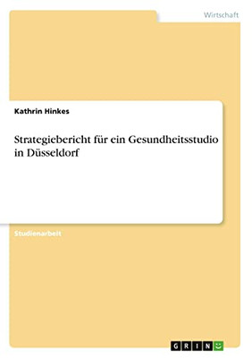 Strategiebericht für ein Gesundheitsstudio in Düsseldorf (German Edition)