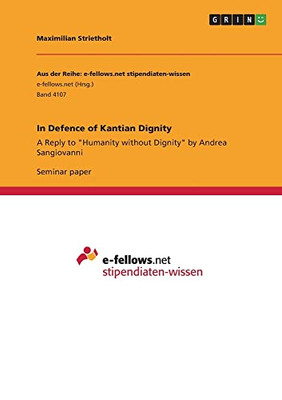 In Defence of Kantian Dignity: A Reply to Humanity without Dignity by Andrea Sangiovanni