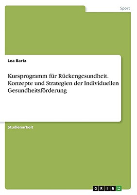 Kursprogramm für Rückengesundheit. Konzepte und Strategien der Individuellen Gesundheitsförderung (German Edition)