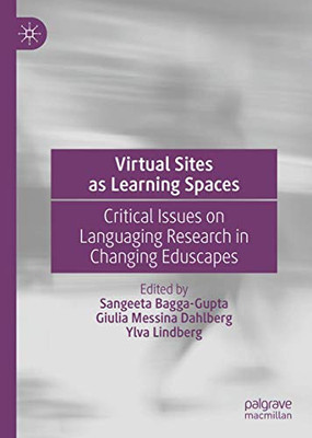 Virtual Sites as Learning Spaces: Critical Issues on Languaging Research in Changing Eduscapes