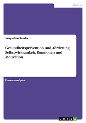 Gesundheitsprävention und -förderung. Selbstwirksamkeit, Emotionen und Motivation (German Edition)