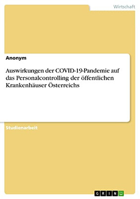 Auswirkungen der COVID-19-Pandemie auf das Personalcontrolling der öffentlichen Krankenhäuser Österreichs (German Edition)