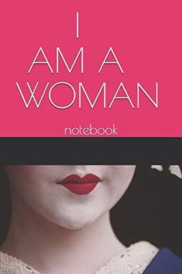 I AM A WOMAN: I LOVE MY SELF
