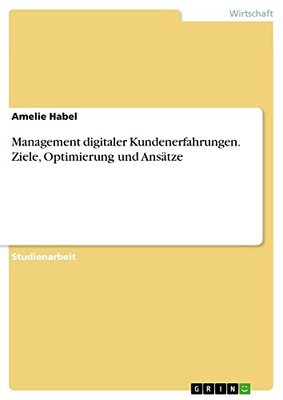 Management digitaler Kundenerfahrungen. Ziele, Optimierung und Ansätze (German Edition)